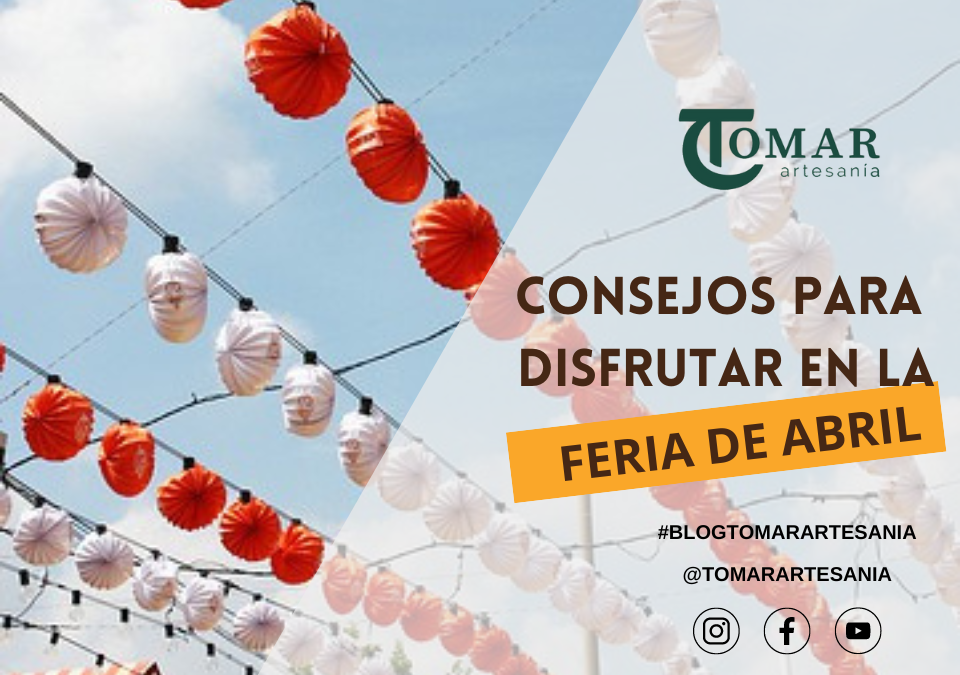 Consejos para disfrutar al máximo la Feria de Abril